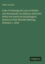 Abel G. Duncan: Evils of Violating the Laws of Health, and the Remedy: an Address, Delivered before the American Physiological Society at their Monthly Meeting, February 7, 1838, Buch