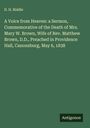 D. H. Riddle: A Voice from Heaven: a Sermon, Commemorative of the Death of Mrs. Mary W. Brown, Wife of Rev. Matthew Brown, D.D., Preached in Providence Hall, Canonsburg, May 6, 1838, Buch
