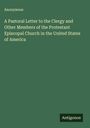 Anonymous: A Pastoral Letter to the Clergy and Other Members of the Protestant Episcopal Church in the United States of America, Buch