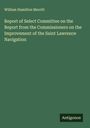 William Hamilton Merritt: Report of Select Committee on the Report from the Commissioners on the Improvement of the Saint Lawrence Navigation, Buch