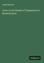 Justin Edwards: Letter to the Friends of Temperance in Massachusetts, Buch