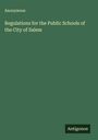 Anonymous: Regulations for the Public Schools of the City of Salem, Buch