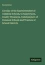 Anonymous: Circular of the Superintendent of Common Schools, to Supervisors, County Treasures, Commisioners of Common Schools and Trustees of School Districts, Buch