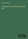 James Robinson: A Compend of Book-Keeping by Single Entry, Buch