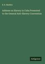 R. R. Madden: Address on Slavery in Cuba Presented to the General Anti-Slavery Convention, Buch