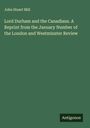 John Stuart Mill: Lord Durham and the Canadians. A Reprint from the January Number of the London and Westminster Review, Buch