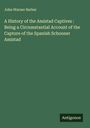 John Warner Barber: A History of the Amistad Captives : Being a Circumstantial Account of the Capture of the Spanish Schooner Amistad, Buch