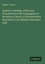 William J. Green: Apostolic Teaching: a Discourse Preached before the Congregation of the Smyrna Church, of Savannah River Association, First Sabbath, September, 1838, Buch