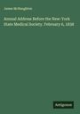 James McNaughton: Annual Address Before the New-York State Medical Society. February 6, 1838, Buch