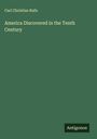 Carl Christian Rafn: America Discovered in the Tenth Century, Buch