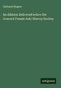 Nathaniel Rogers: An Address Delivered before the Concord Female Anti-Slavery Society, Buch
