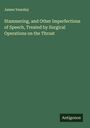 James Yearsley: Stammering, and Other Imperfections of Speech, Treated by Surgical Operations on the Throat, Buch