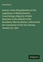 Anonymous: Answer of the Whig Members of the Legislature of Massachusetts, Constituting a Majority of Both Branches to the Address of His Excellency Marcus Morton, Delivered in the Convention of the Two Houses, January 22, 1840, Buch