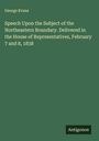 George Evans: Speech Upon the Subject of the Northeastern Boundary. Delivered in the House of Representatives, February 7 and 8, 1838, Buch