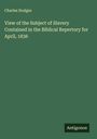 Charles Hodges: View of the Subject of Slavery Contained in the Biblical Repertory for April, 1836, Buch