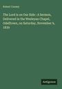 Robert Cooney: The Lord is on Our Side : A Sermon, Delivered in the Wesleyan Chapel, Odelltown, on Saturday, November 9, 1839, Buch