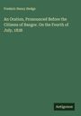 Frederic Henry Hedge: An Oration, Pronounced Before the Citizens of Bangor. On the Fourth of July, 1838, Buch