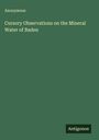 Anonymous: Cursory Observations on the Mineral Water of Baden, Buch