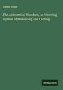 James Jones: The Anatomical Standard, an Unerring System of Measuring and Cutting, Buch
