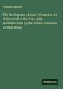 Thomas Sutcliffe: The Earthquake of Juan Fernandez: As It Occurred in the Year 1835. Authenticated by the Retired Governor of That Island, Buch