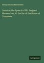 Henry Alworth Merewether: Jamaica: the Speech of Mr. Serjeant Merewether, At the Bar of the House of Commons, Buch