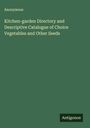 Anonymous: Kitchen-garden Directory and Descriptive Catalogue of Choice Vegetables and Other Seeds, Buch