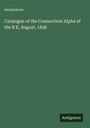 Anonymous: Catalogue of the Connecticut Alpha of the B K, August, 1838, Buch