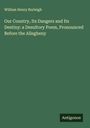 William Henry Burleigh: Our Country, Its Dangers and Its Destiny: a Desultory Poem, Pronounced Before the Allegheny, Buch