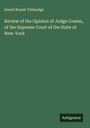 Daniel Bryant Tallmadge: Review of the Opinion of Judge Cowen, of the Supreme Court of the State of New-York, Buch