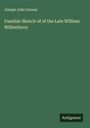 Joseph John Gurney: Familiar Sketch of of the Late William Wilberforce, Buch