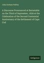 John Gorham Palfrey: A Discourse Pronounced at Barnstable on the Third of September, 1839 at the Celebration of the Second Centennial Anniversary of the Settlement of Cape Cod, Buch
