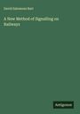 David Salomons Bart: A New Method of Signalling on Railways, Buch