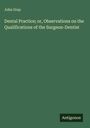 John Gray: Dental Practice; or, Observations on the Qualifications of the Surgeon-Dentist, Buch