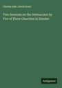 Charles Adie: Two Sermons on the Destruction by Fire of Three Churches in Dundee, Buch