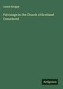 James Bridges: Patronage in the Church of Scotland Considered, Buch