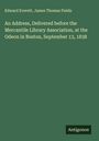 Edward Everett: An Address, Delivered before the Mercantile Library Association, at the Odeon in Boston, September 13, 1838, Buch