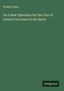 Frederic Skey: On a New Operation for the Cure of Lateral Curvature of the Spine, Buch