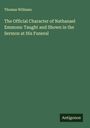 Thomas Williams: The Official Character of Nathanael Emmons: Taught and Shown in the Sermon at His Funeral, Buch