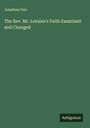 Jonathan Farr: The Rev. Mr. Loraine's Faith Examined and Changed, Buch