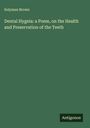 Solyman Brown: Dental Hygeia: a Poem, on the Health and Preservation of the Teeth, Buch