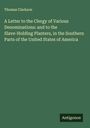 Thomas Clarkson: A Letter to the Clergy of Various Denominations: and to the Slave-Holding Planters, in the Southern Parts of the United States of America, Buch