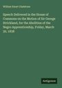 William Ewart Gladstone: Speech Delivered in the House of Commons on the Motion of Sir George Strickland, for the Abolition of the Negro Apprenticeship, Friday, March 30, 1838, Buch