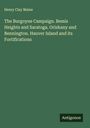 Henry Clay Maine: The Burgoyne Campaign. Bemis Heights and Saratoga. Oriskany and Bennington. Hauver Island and its Fortifications, Buch