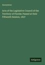 Anonymous: Acts of the Legislative Council of the Territory of Florida: Passed at their Fifteenth Session, 1837, Buch
