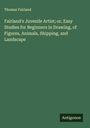 Thomas Fairland: Fairland's Juvenile Artist; or, Easy Studies for Beginners in Drawing, of Figures, Animals, Shipping, and Landscape, Buch