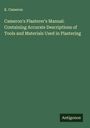K. Cameron: Cameron's Plasterer's Manual: Containing Accurate Descriptions of Tools and Materials Used in Plastering, Buch