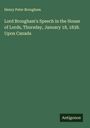 Henry Peter Brougham: Lord Brougham's Speech in the House of Lords, Thursday, January 18, 1838. Upon Canada, Buch