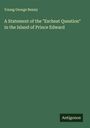 Young George Renny: A Statement of the "Escheat Question" in the Island of Prince Edward, Buch