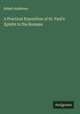 Robert Anderson: A Practical Exposition of St. Paul's Epistle to the Romans, Buch