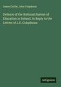 James Carlile: Defence of the National System of Education in Ireland. In Reply to the Letters of J.C. Colquhoun, Buch